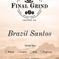Brazil Santos - Final Grind Coffee Co.