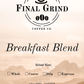 Breakfast Blend - Final Grind Coffee Co.