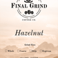 Hazelnut - Final Grind Coffee Co.
